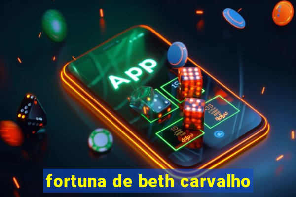 fortuna de beth carvalho